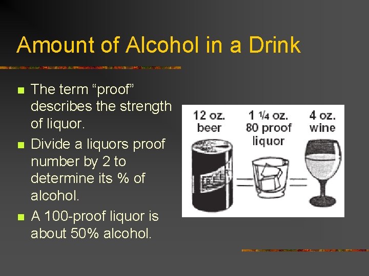 Amount of Alcohol in a Drink n n n The term “proof” describes the