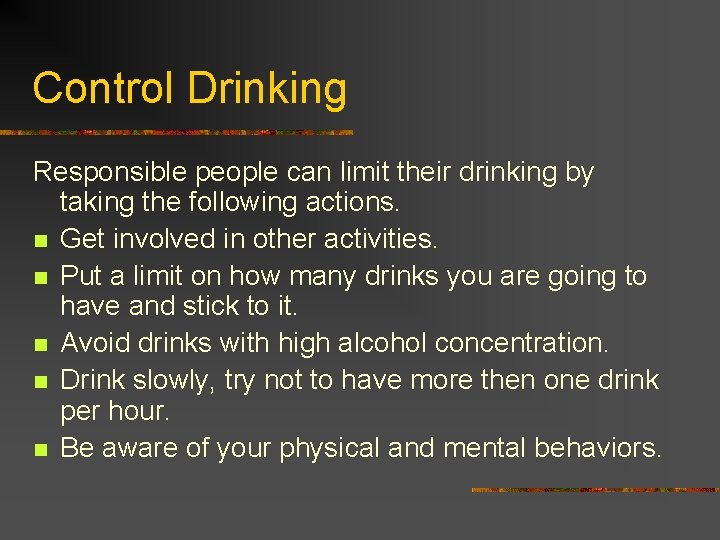 Control Drinking Responsible people can limit their drinking by taking the following actions. n