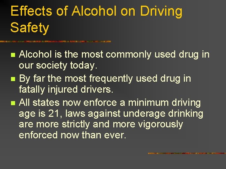 Effects of Alcohol on Driving Safety n n n Alcohol is the most commonly