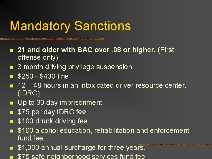 Mandatory Sanctions n n n n n 21 and older with BAC over. 08