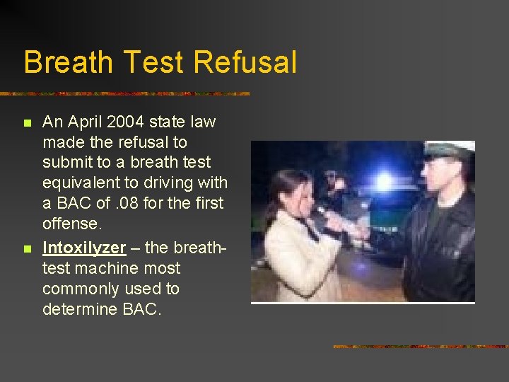 Breath Test Refusal n n An April 2004 state law made the refusal to