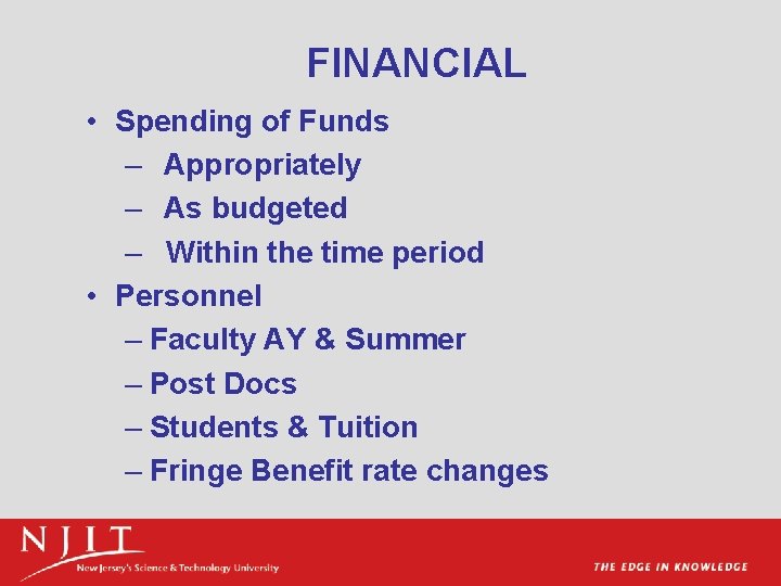 FINANCIAL • Spending of Funds – Appropriately – As budgeted – Within the time