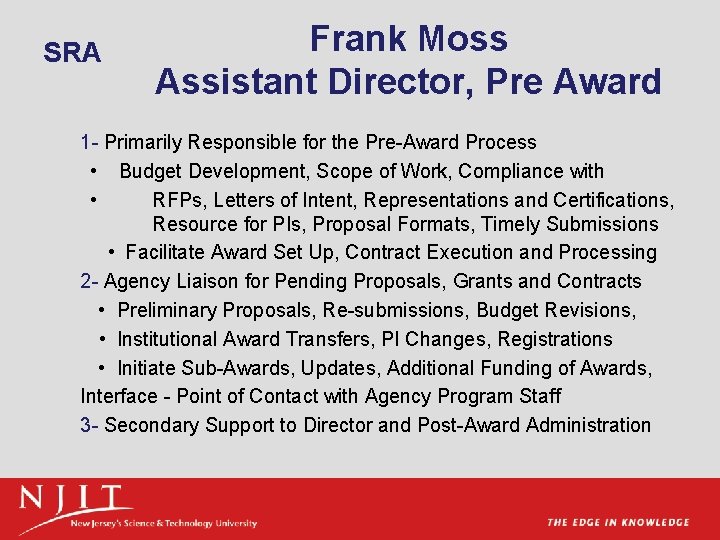 SRA Frank Moss Assistant Director, Pre Award 1 - Primarily Responsible for the Pre-Award