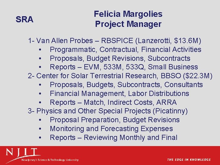 SRA Felicia Margolies Project Manager 1 - Van Allen Probes – RBSPICE (Lanzerotti, $13.