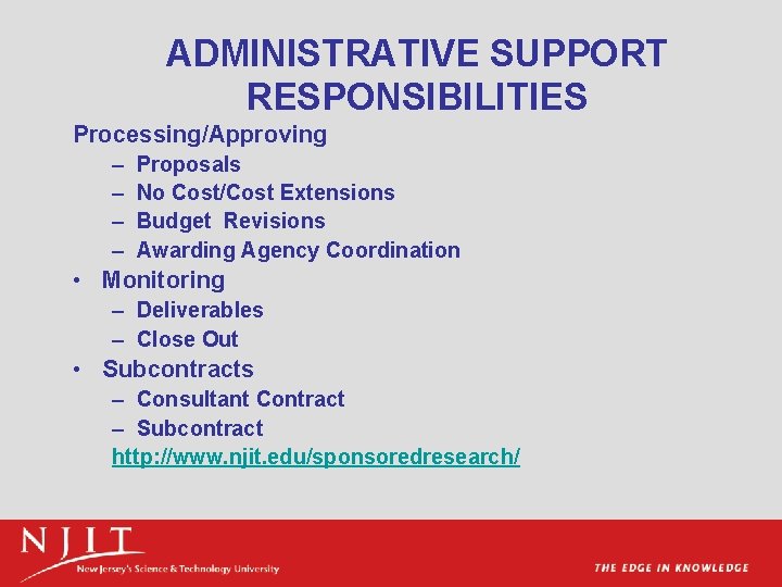 ADMINISTRATIVE SUPPORT RESPONSIBILITIES Processing/Approving – – Proposals No Cost/Cost Extensions Budget Revisions Awarding Agency