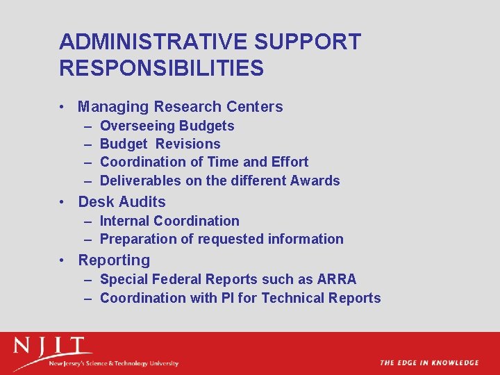 ADMINISTRATIVE SUPPORT RESPONSIBILITIES • Managing Research Centers – – Overseeing Budgets Budget Revisions Coordination