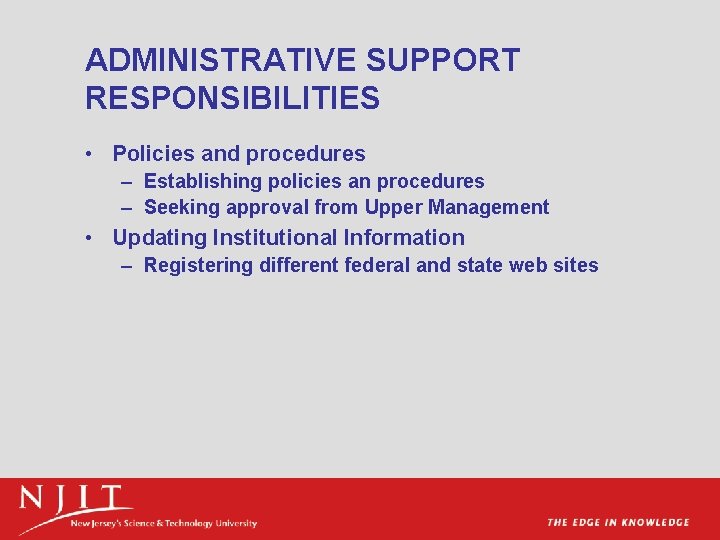 ADMINISTRATIVE SUPPORT RESPONSIBILITIES • Policies and procedures – Establishing policies an procedures – Seeking
