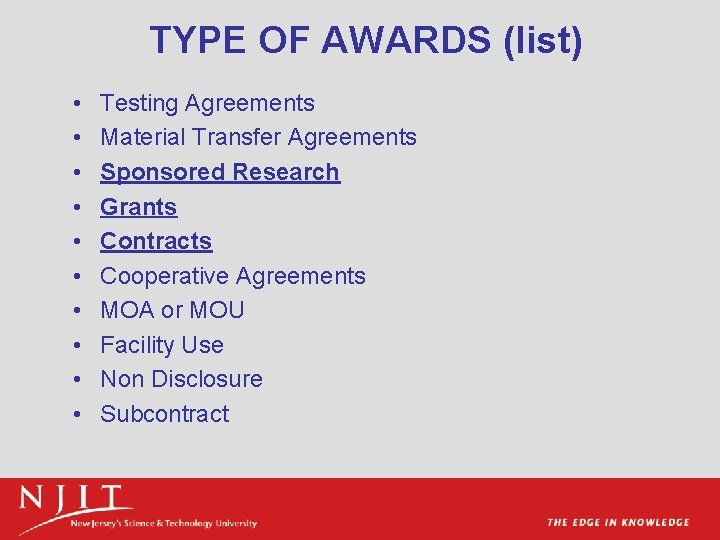TYPE OF AWARDS (list) • • • Testing Agreements Material Transfer Agreements Sponsored Research