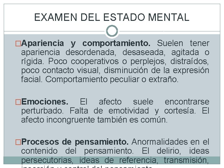 EXAMEN DEL ESTADO MENTAL �Apariencia y comportamiento. Suelen tener apariencia desordenada, desaseada, agitada o