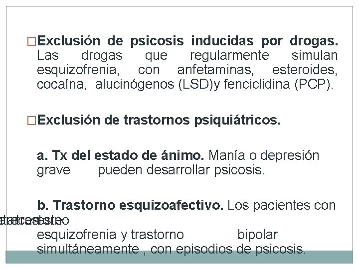 �Exclusión de psicosis inducidas por drogas. Las drogas que regularmente simulan esquizofrenia, con anfetaminas,