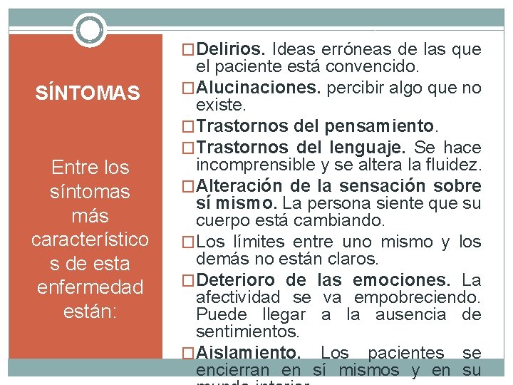 �Delirios. Ideas erróneas de las que SÍNTOMAS Entre los síntomas más característico s de