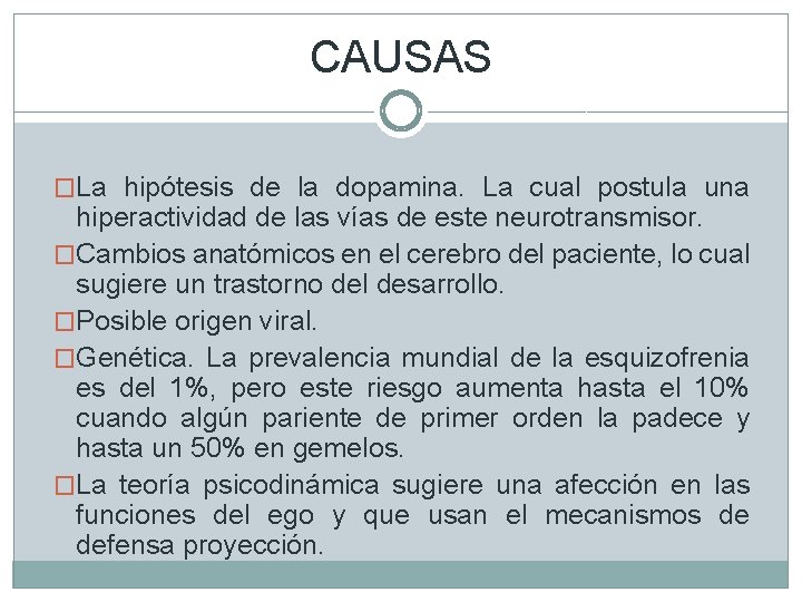 CAUSAS �La hipótesis de la dopamina. La cual postula una hiperactividad de las vías