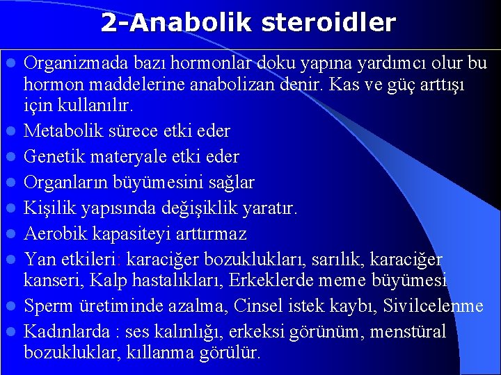 2 -Anabolik steroidler l l l l l Organizmada bazı hormonlar doku yapına yardımcı