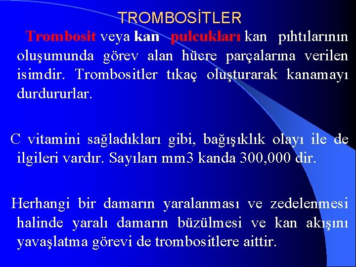 TROMBOSİTLER Trombosit veya kan pulcukları kan pıhtılarının oluşumunda görev alan hücre parçalarına verilen isimdir.