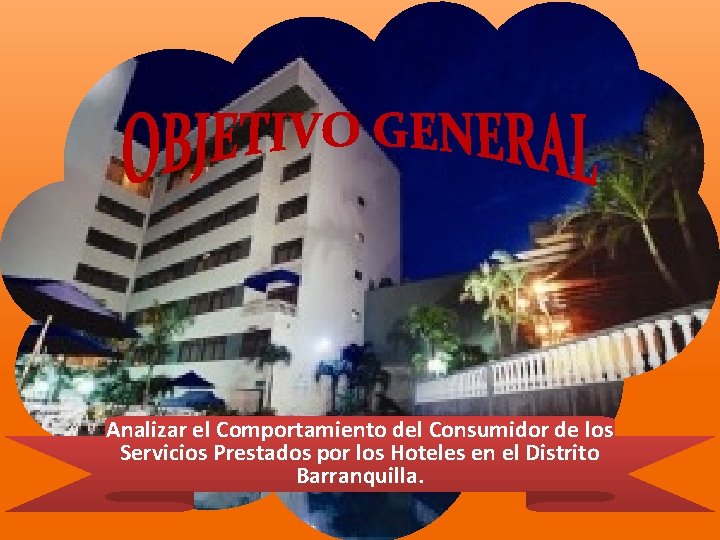 Analizar el Comportamiento del Consumidor de los Servicios Prestados por los Hoteles en el