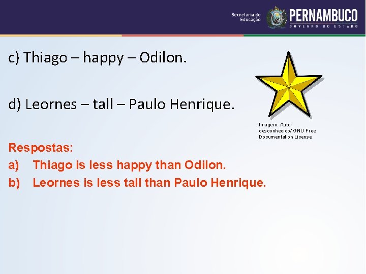 c) Thiago – happy – Odilon. d) Leornes – tall – Paulo Henrique. Imagem: