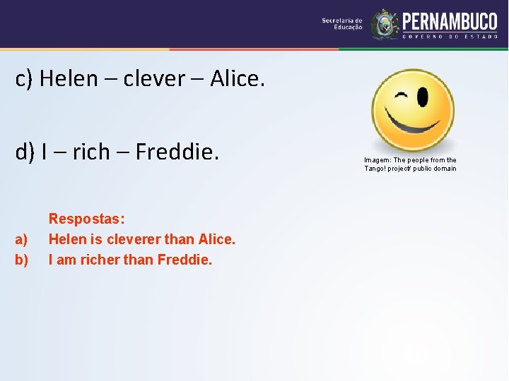 c) Helen – clever – Alice. d) I – rich – Freddie. a) b)