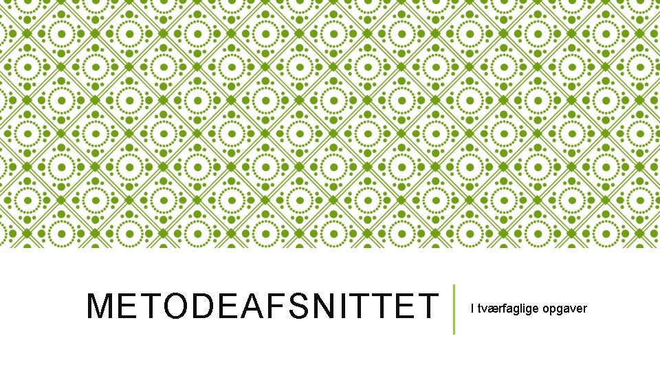 METODEAFSNITTET I tværfaglige opgaver 