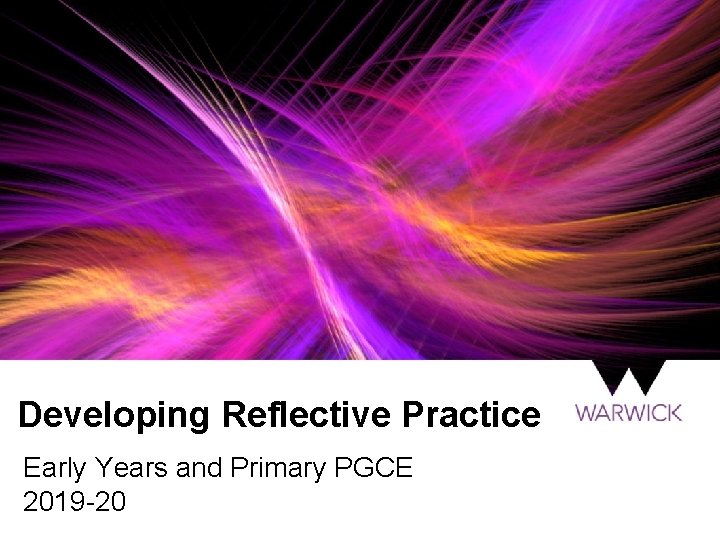 Developing Reflective Practice Early Years and Primary PGCE 2019 -20 