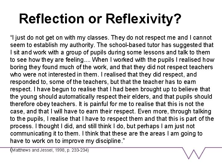 Reflection or Reflexivity? “I just do not get on with my classes. They do