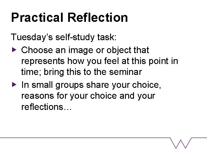 Practical Reflection Tuesday’s self-study task: Choose an image or object that represents how you