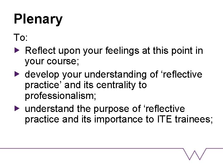 Plenary To: Reflect upon your feelings at this point in your course; develop your