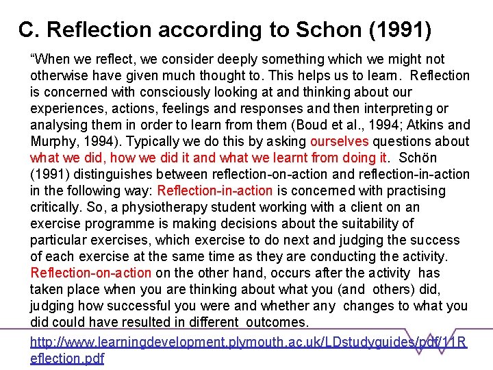 C. Reflection according to Schon (1991) “When we reflect, we consider deeply something which