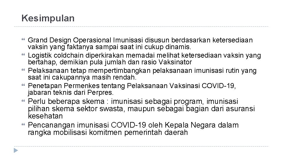 Kesimpulan Grand Design Operasional Imunisasi disusun berdasarkan ketersediaan vaksin yang faktanya sampai saat ini