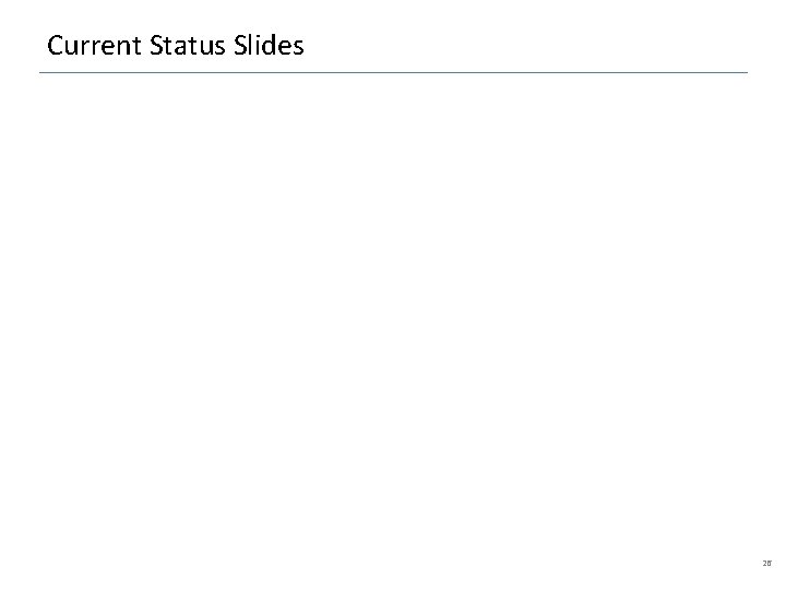 Current Status Slides 26 