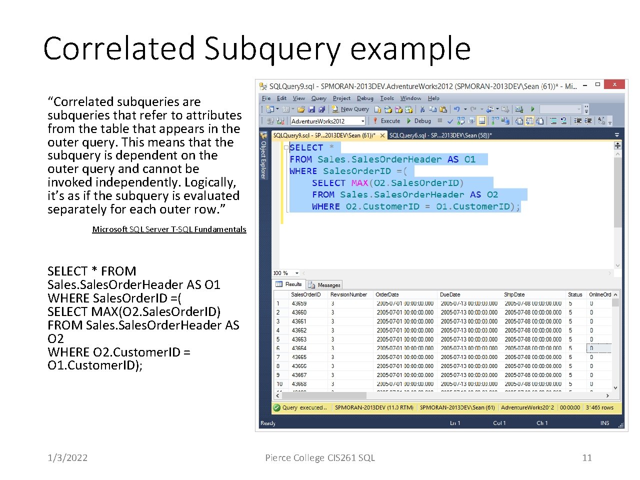 Correlated Subquery example “Correlated subqueries are subqueries that refer to attributes from the table