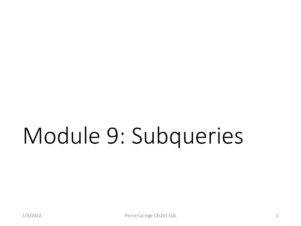 Module 9: Subqueries 1/3/2022 Pierce College CIS 261 SQL 2 