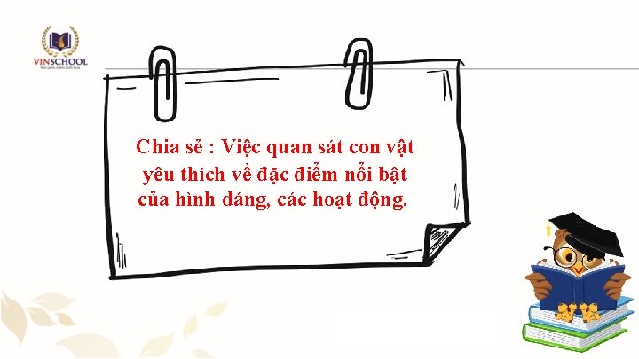 Chia sẻ : Việc quan sát con vật yêu thích về đặc điểm nổi