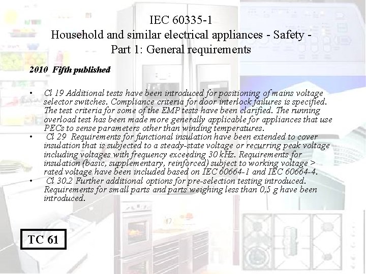 IEC 60335 -1 Household and similar electrical appliances - Safety Part 1: General requirements