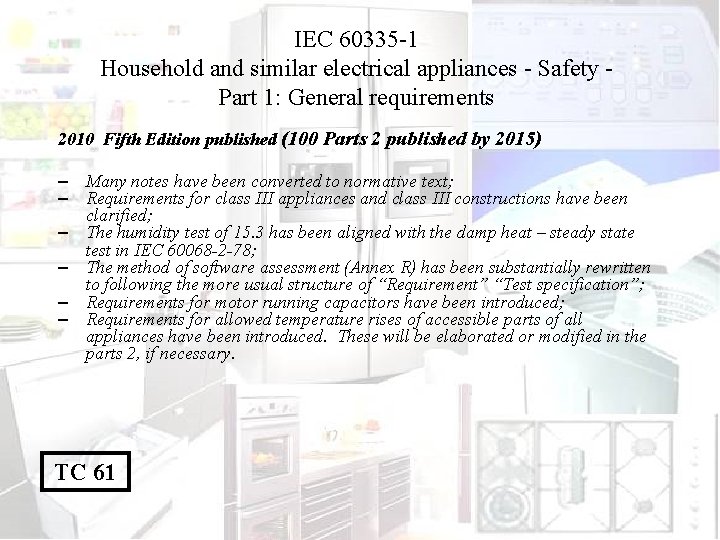 IEC 60335 -1 Household and similar electrical appliances - Safety Part 1: General requirements