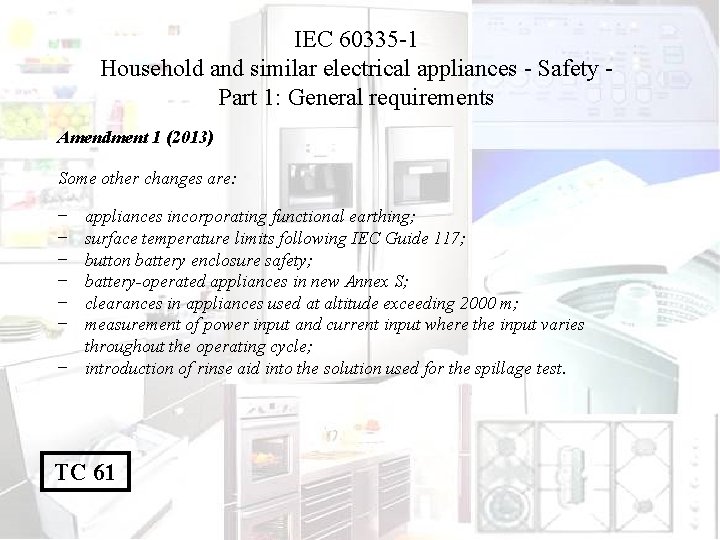 IEC 60335 -1 Household and similar electrical appliances - Safety Part 1: General requirements