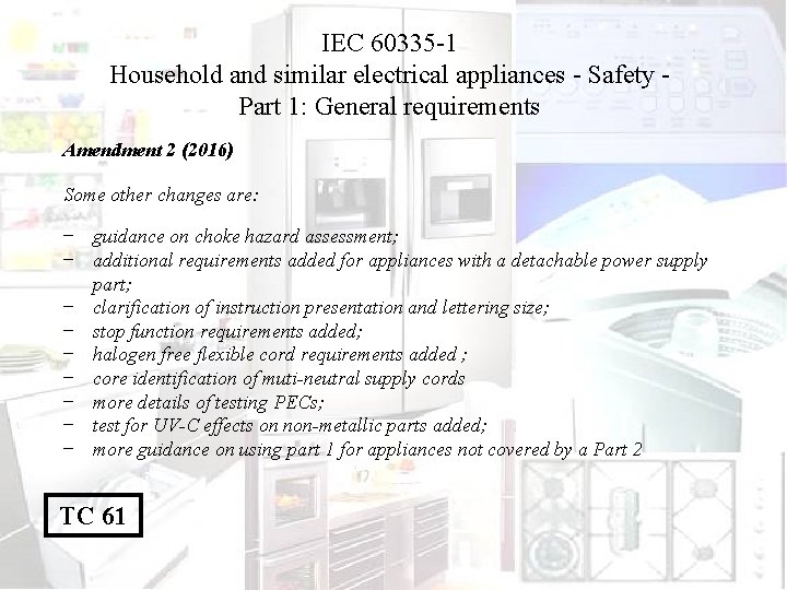 IEC 60335 -1 Household and similar electrical appliances - Safety Part 1: General requirements