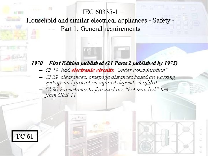 IEC 60335 -1 Household and similar electrical appliances - Safety Part 1: General requirements