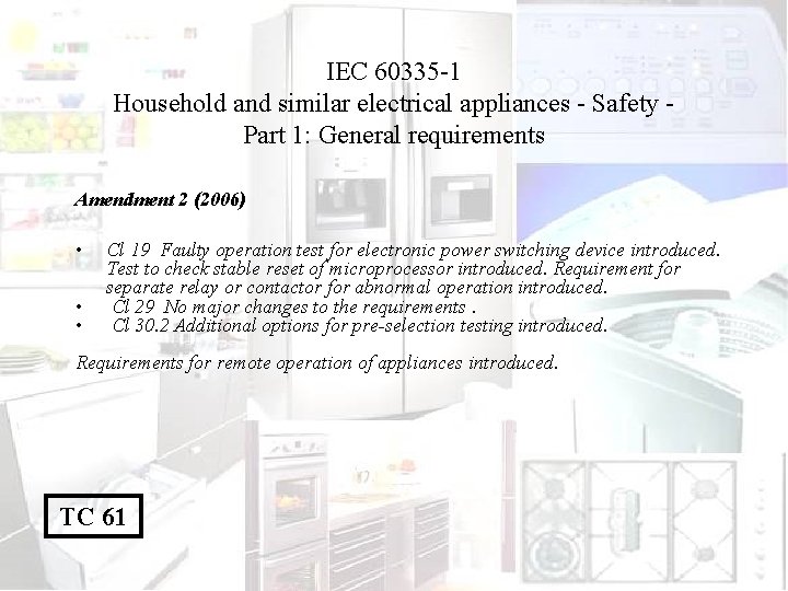 IEC 60335 -1 Household and similar electrical appliances - Safety Part 1: General requirements