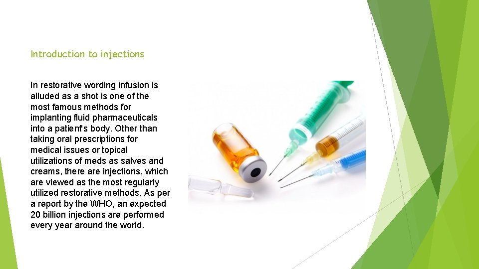 Introduction to injections In restorative wording infusion is alluded as a shot is one