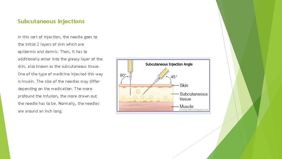 Subcutaneous Injections In this sort of injection, the needle goes to the initial 2