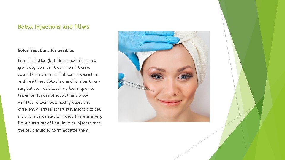 Botox Injections and fillers Botox Injections for wrinkles Botox Injection (botulinum toxin) is a