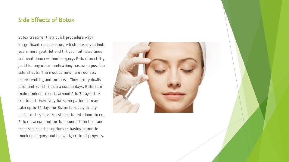 Side Effects of Botox treatment is a quick procedure with insignificant recuperation, which makes