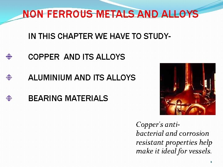 NON FERROUS METALS AND ALLOYS IN THIS CHAPTER WE HAVE TO STUDYCOPPER AND ITS