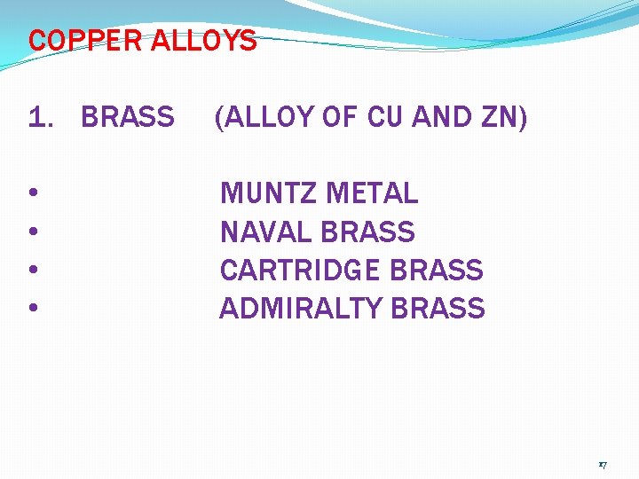 COPPER ALLOYS 1. BRASS (ALLOY OF CU AND ZN) • • MUNTZ METAL NAVAL