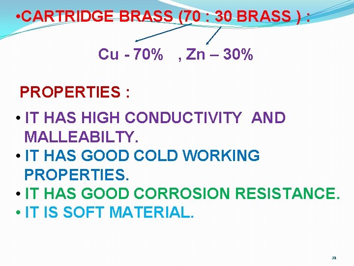  • CARTRIDGE BRASS (70 : 30 BRASS ) : Cu - 70% ,
