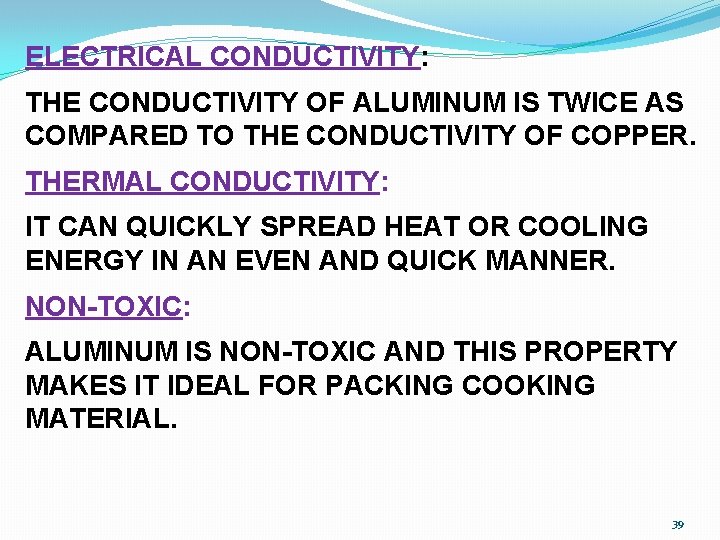 ELECTRICAL CONDUCTIVITY: THE CONDUCTIVITY OF ALUMINUM IS TWICE AS COMPARED TO THE CONDUCTIVITY OF