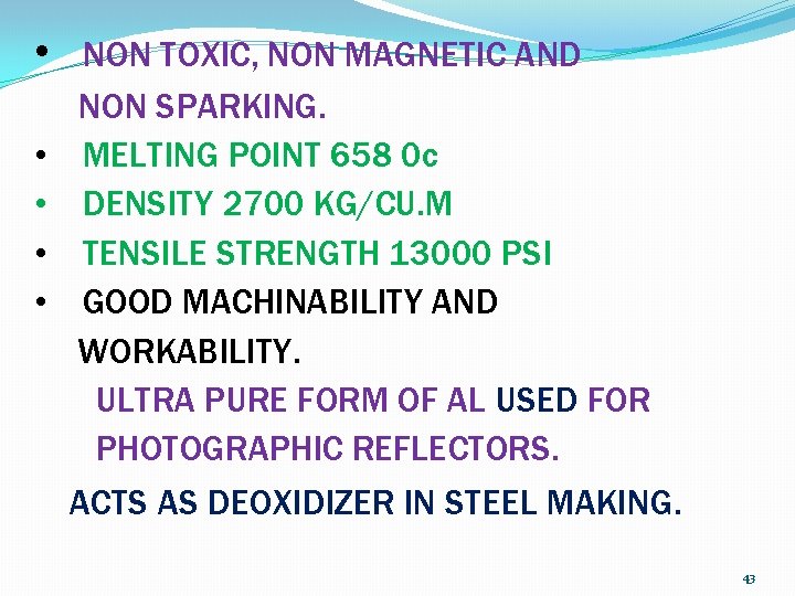  • • • NON TOXIC, NON MAGNETIC AND NON SPARKING. MELTING POINT 658