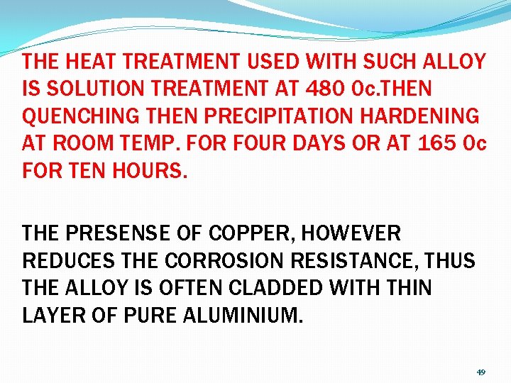 THE HEAT TREATMENT USED WITH SUCH ALLOY IS SOLUTION TREATMENT AT 480 0 c.
