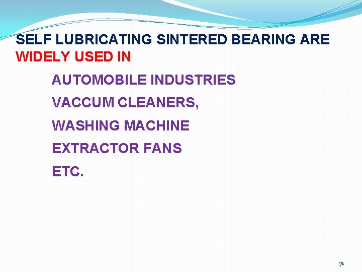 SELF LUBRICATING SINTERED BEARING ARE WIDELY USED IN AUTOMOBILE INDUSTRIES VACCUM CLEANERS, WASHING MACHINE