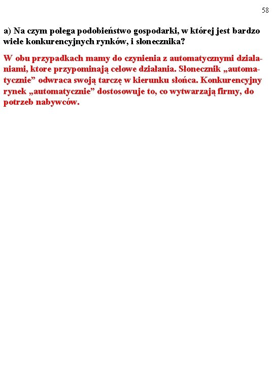 58 a) Na czym polega podobieństwo gospodarki, w której jest bardzo wiele konkurencyjnych rynków,